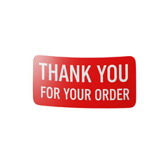 A red sticker with rounded edges displaying the phrase THANK YOU FOR YOUR ORDER in white font set on white or transparent background