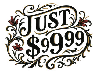 Vintage ornate sticker with "JUST $99.99" offer in elegant script, eye-catching retail promotion on transparent background.