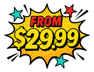 Comic style burst sticker with FROM $29.99 promo in vibrant pop art design, retail discount offer on transparent background.