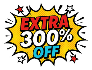 Yellow explosion sticker with EXTRA 300% OFF in bold comic style, dynamic sale promotion on transparent background.
