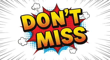 Comic pop art style speech bubble with text "Don't Miss"  
