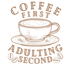 Coffee first adulting second