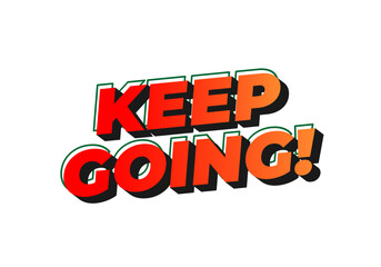 A motivational text graphic featuring the phrase KEEP GOING! in bold, colorful typography.