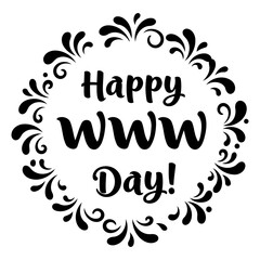 Obraz premium Happy WWW Day decorative graphic design. Ornate circular design with decorative flourishes and bold lettering in a celebratory tone. General public. graphic designer with a studio.