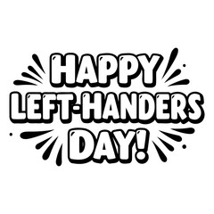 Happy Left-Handers Day graphic design featuring stylized text with radiating firework effect. Celebration graphic design for all left-handers.