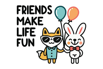 Cute cartoon fox and rabbit friends holding balloons and celebrating friendship with a fun message