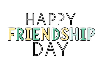Happy Friendship Day: a colorful typography on a white background, capturing the spirit of togetherness and celebrating the special bond between friends.