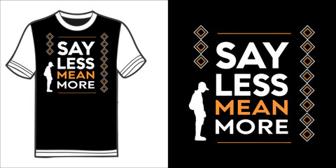 say less mean more t shirt ,california t-shirt design. t-shirt design vector for print. quotes for t shirt