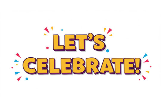 Cheerful graphic design displaying a party theme with the words "Let's Celebrate" and bright colorful confetti elements around the text.