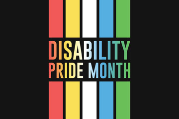 July is Disability Pride Month. Vector design .	