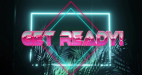 Glowing neon GET READY! sign lighting palm fronds in club, featuring teal square pink diamond frame