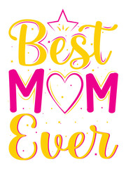 best mom ever, mothers day t-shirt design, for black t-shirt