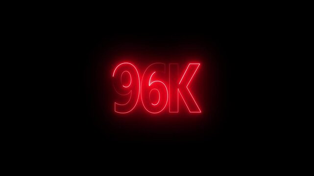 Neon 96K text animation on black background. neon glowing sign.
