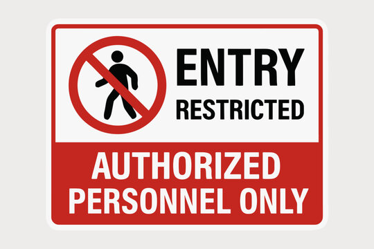 Entry restricted authorized personnel only sign. Warning notice for private property. No access, danger, and do not enter symbol. Security safety prohibition vector icon.