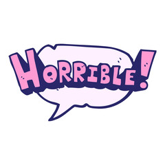freehand drawn speech bubble cartoon word horrible in bright neon color