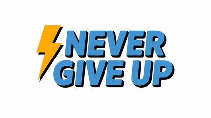 Fototapeta premium Motivational vector illustration with the inspiring message Never Give Up on a white background
