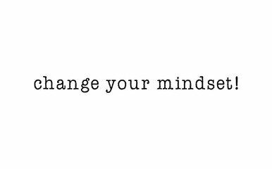 Change your mindset message on a white background