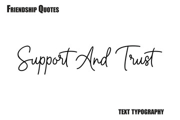 Support And Trust  Typography text Friendship quote