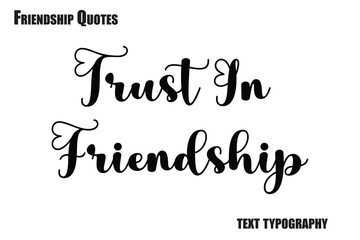 Trust In Friendship Typography text Friendship quote