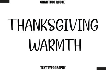 Thanksgiving WarmthThanksgiving Slogan Typography Lettering