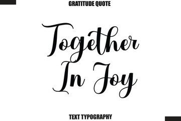 Together In Joy Thanksgiving Slogan Typography Lettering