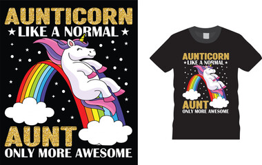 Aunticorn Like a Normal Aunt but More Awesome, Cute unicorn t shirt design template,
