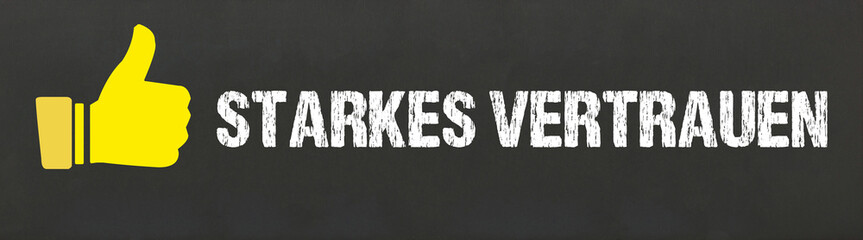 starkes Vertrauen	

