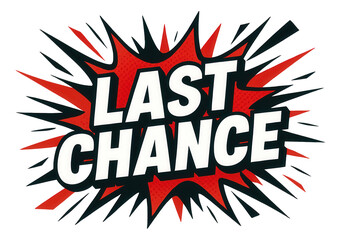 Red comic-style burst sticker with LAST CHANCE offer in bold lettering, dynamic retail promo on transparent background.