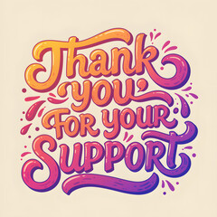 Thank You for Your Support A Colorful Hand-Lettered Illustration