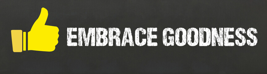 Embrace Goodness	
