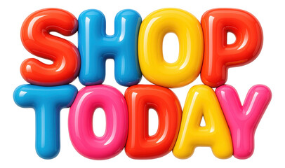 Glossy multicolored bubble letters with "SHOP TODAY" message, vibrant retail promo sticker on transparent background.