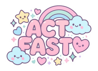 Cute pastel sticker with ACT FAST text, featuring smiling clouds and stars, whimsical retail promo on transparent background.