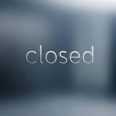 Fototapeta premium White 3d text word closed on blur glass plate background for business, shutdown, service, and unavailability concept.