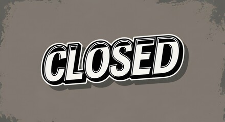 Signboard with word closed. Business has stopped working temporarily or permanently. Not available, finished or out of stock concept.