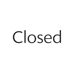 Simple black "closed" sign on a clean white background. Business status concept for store, office or service. Notification banner.