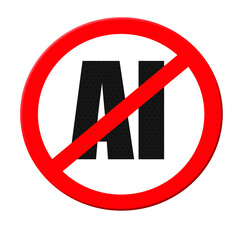Digital composite. 

Warning sign with the letters AI - Artificial intelligence prohibited.

