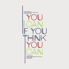 Think you can, abstract typography motivational quotes modern design slogan. Vector illustration graphics print t shirt, apparel, background, poster, banner, postcard or social media content.