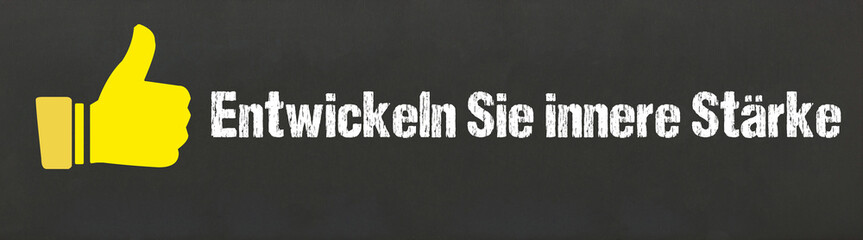 Entwickeln Sie innere Stärke	
