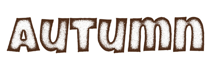 Textured autumn lettering in white and brown, stylized with a powdery grain effect. Rustic seasonal design ideal for autumn greeting cards, labels, or cozy fall decor.
