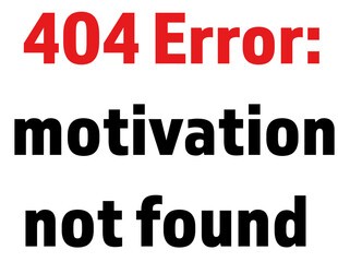 Minimalist digital-style text &ldquo;404 Error: Motivation not found&rdquo; designed like a computer error message. Clean, modern, and humorous concept for tech and work-related themes