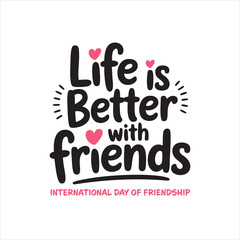 Friendship Affirmation: A heartwarming illustration proclaiming "Life is Better with Friends" with charming lettering and hearts.