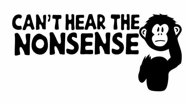 Can't hear the nonsense text with a black silhouetted monkey covering its ears on a white background