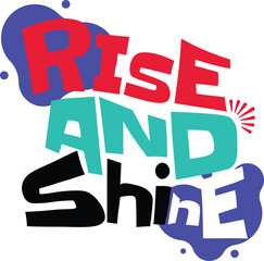 Bold colorful typography rise and shine t shirt design vector