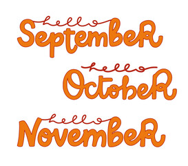 Hand lettering phrase collection Hello September, October, November. Seasonal vector calligraphy isolated on white background. Autumn months text for calendar, sticker, or web banner.