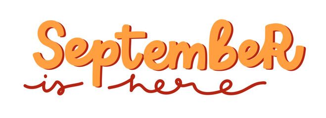 September is here hand lettering phrase isolated on white background. Vector calligraphy for seasonal design. Creative typography for card, sticker, web banner or print.
