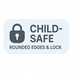 Child safe. Rounded edges and lock icon for child safety assurance.