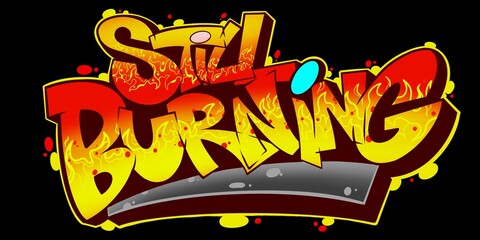illustration still burning, word still burning with simple graffiti pattern and fire-like colors, not ai generate