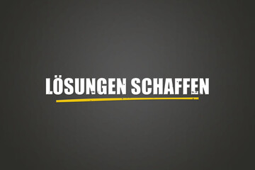 Loesungen schaffen (Create solutions) - A blackboard with white text.