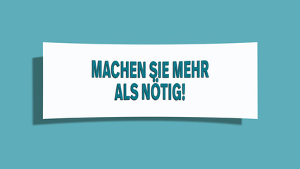 Machen Sie mehr als noetig (Do more than necessary) - A card isolated on light green background.