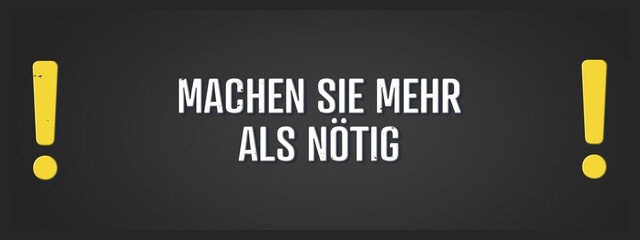 Machen Sie mehr als noetig (Do more than necessary) - A blackboard illustration with white text.
